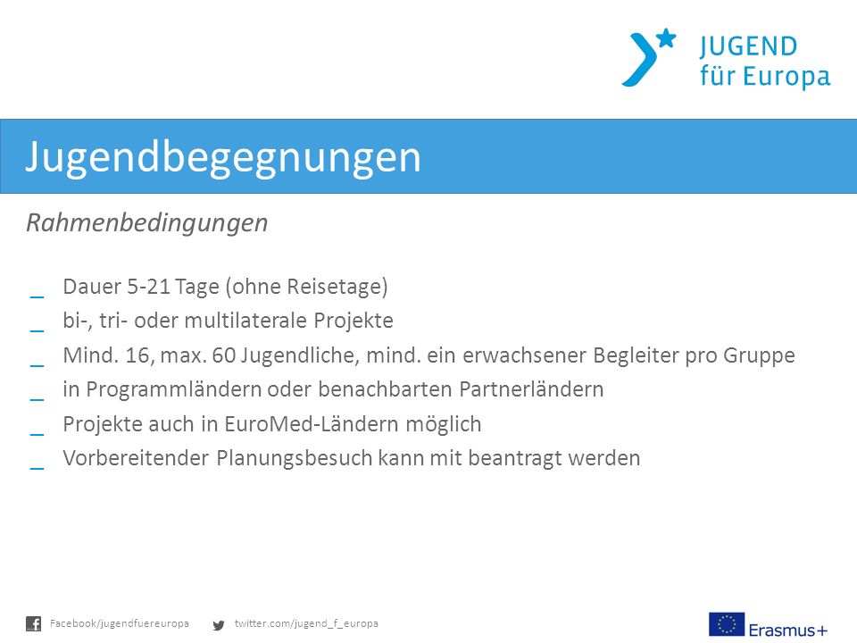 Jugendbegegnungen Rahmenbedingungen Dauer 5-21 Tage (ohne Reisetage)