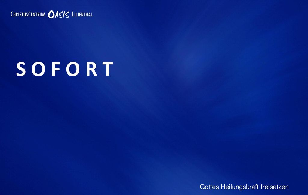 S O F O R T Gottes Heilungskraft freisetzen 15