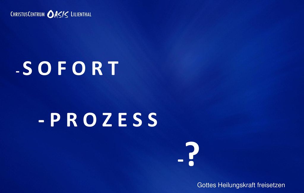 - S O F O R T - P R O Z E S S - Gottes Heilungskraft freisetzen 17