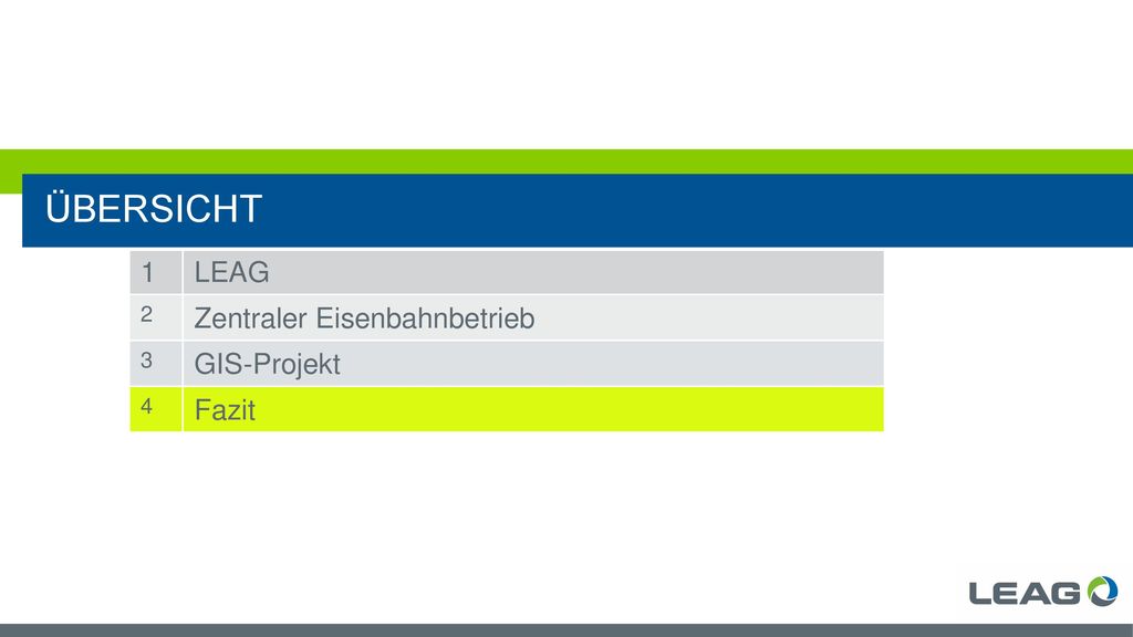 Übersicht 1 LEAG 2 Zentraler Eisenbahnbetrieb 3 GIS-Projekt 4 Fazit