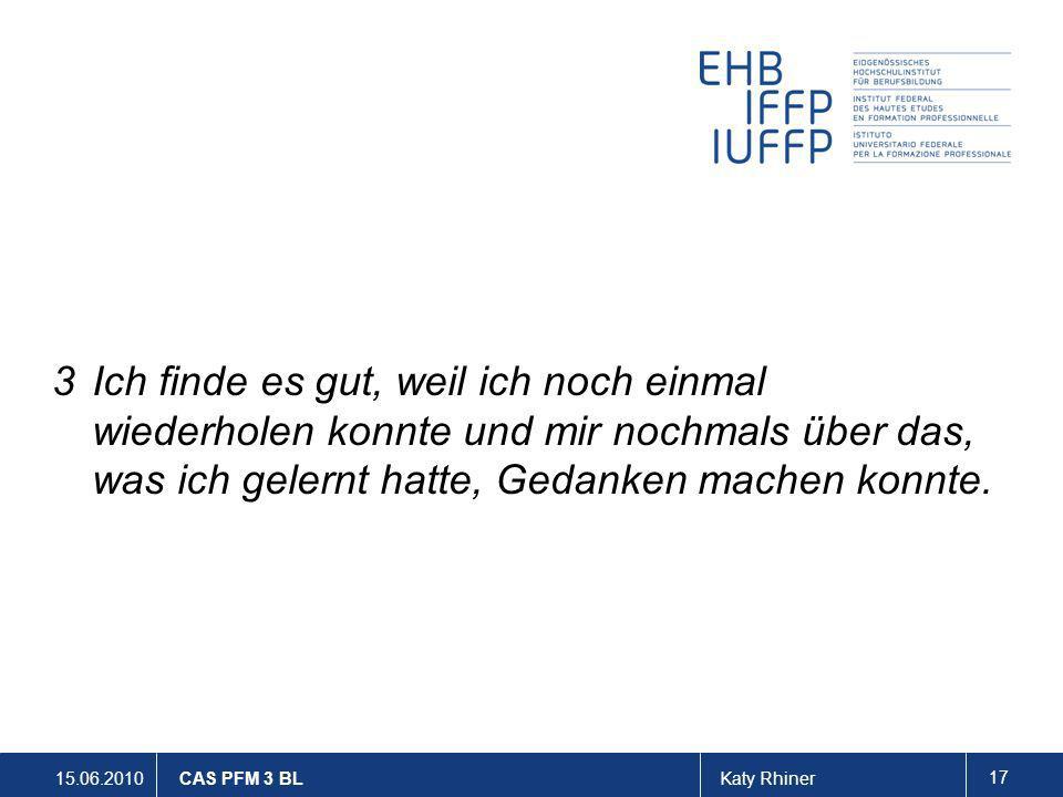 3 Ich finde es gut, weil ich noch einmal wiederholen konnte und mir nochmals über das, was ich gelernt hatte, Gedanken machen konnte.