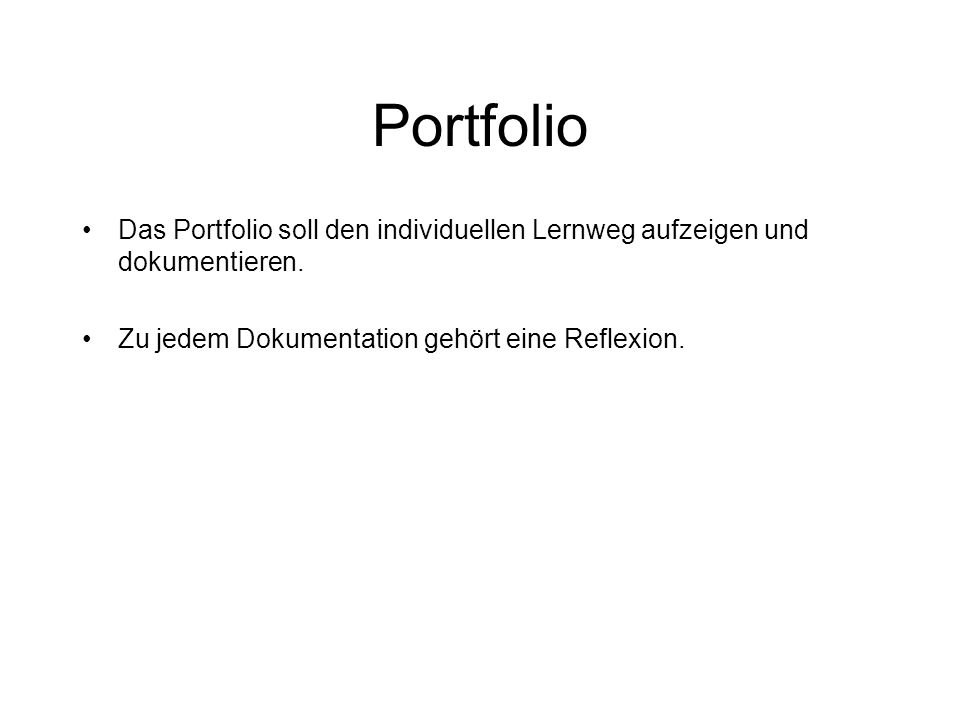 Portfolio Das Portfolio soll den individuellen Lernweg aufzeigen und dokumentieren.
