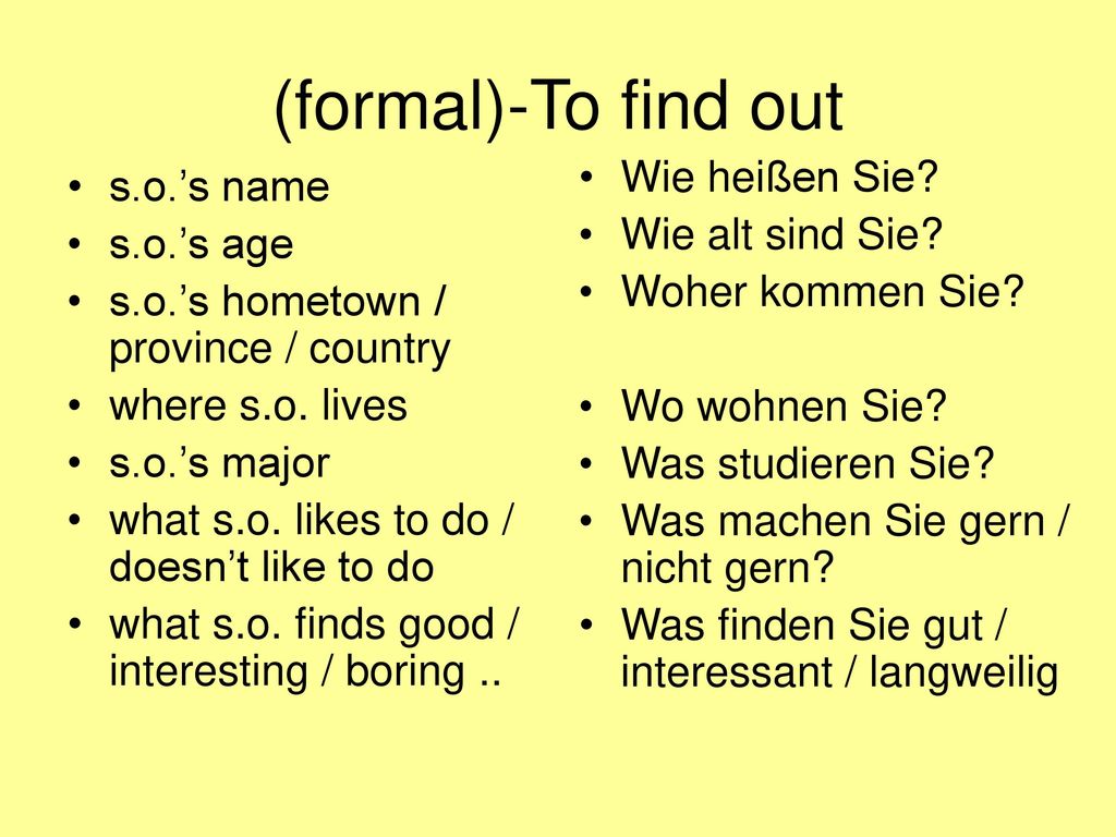 (formal)-To find out Wie heißen Sie s.o.’s name Wie alt sind Sie