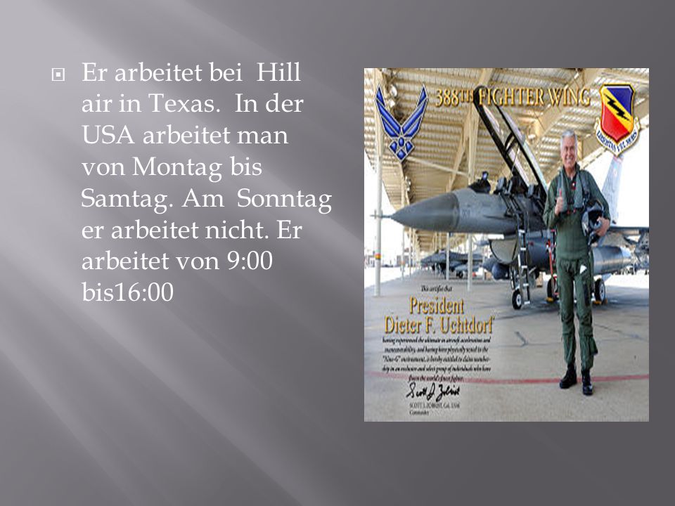 Er arbeitet bei Hill air in Texas