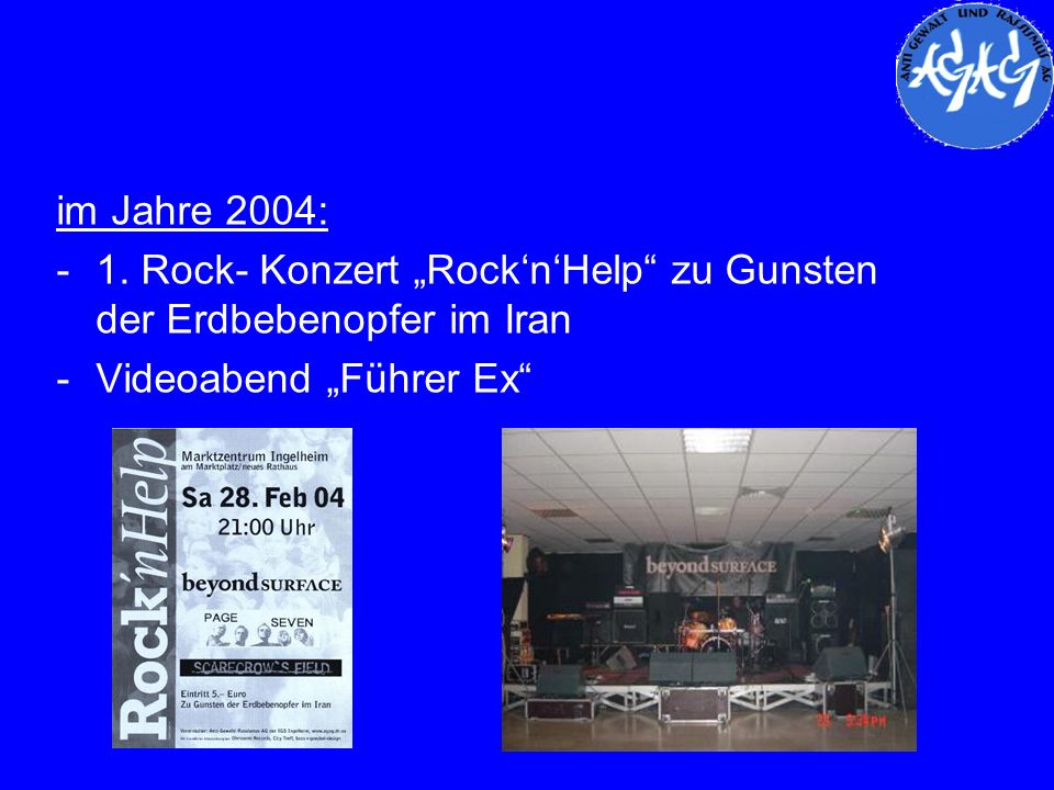 im Jahre 2004: 1. Rock- Konzert „Rock‘n‘Help zu Gunsten der Erdbebenopfer im Iran.