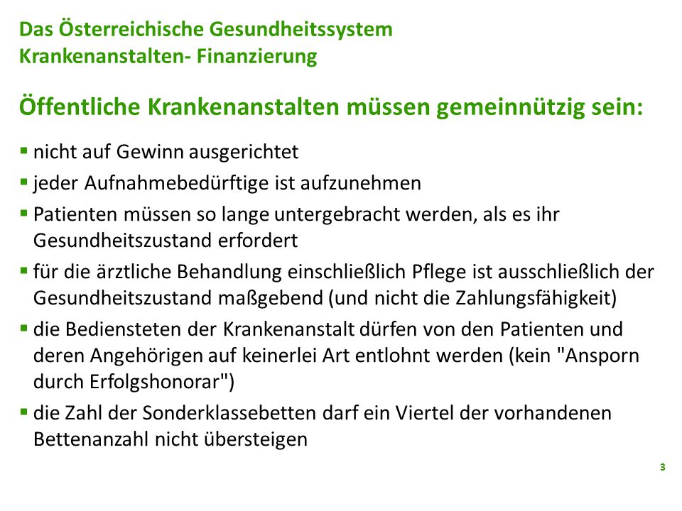 Das Österreichische Gesundheitssystem Krankenanstalten- Finanzierung Öffentliche Krankenanstalten müssen gemeinnützig sein: