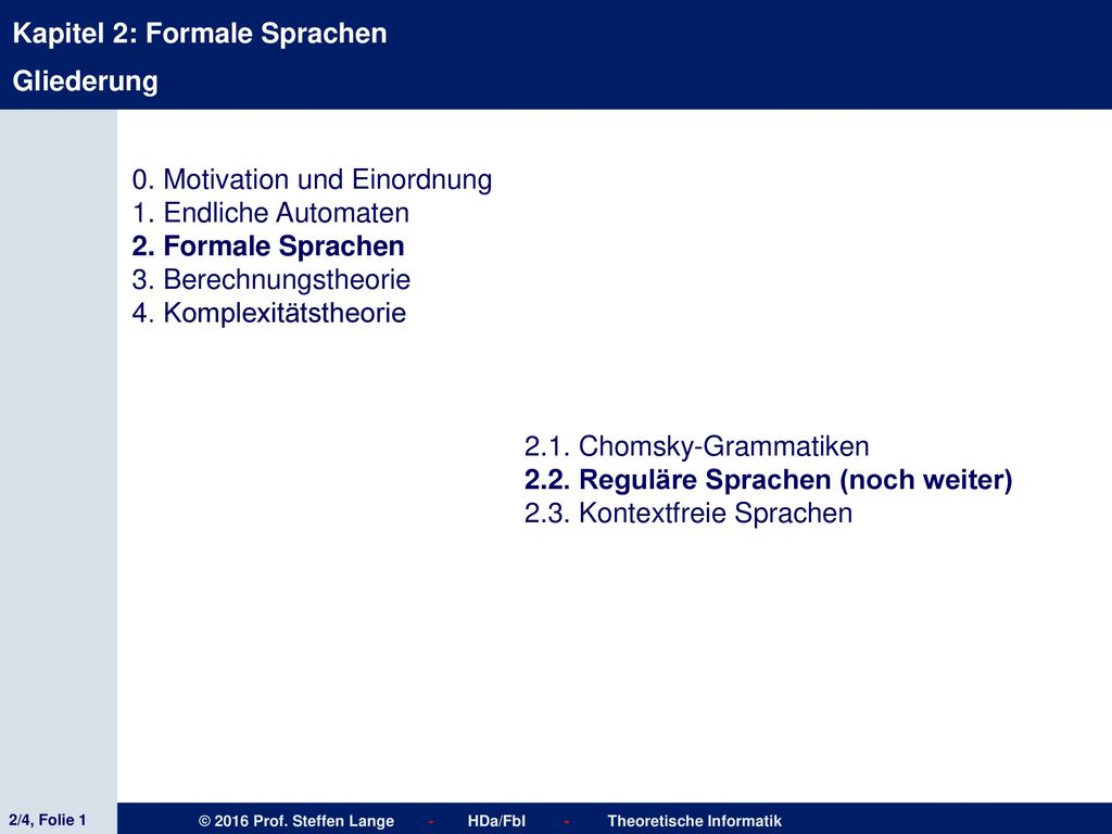 Gliederung 0. Motivation und Einordnung. 1. Endliche Automaten. 2. Formale Sprachen. 3. Berechnungstheorie.