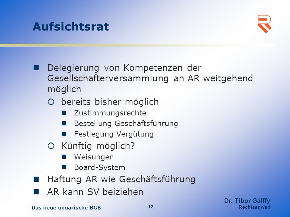 Aufsichtsrat Delegierung von Kompetenzen der Gesellschafterversammlung an AR weitgehend möglich. bereits bisher möglich.