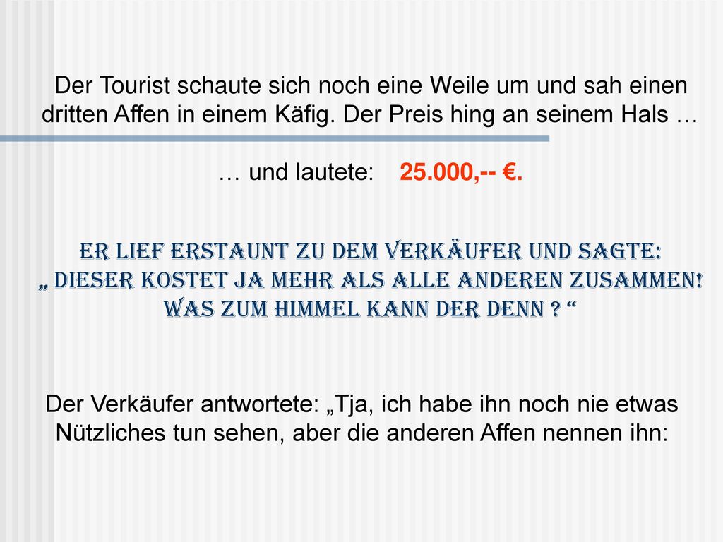 Der Tourist schaute sich noch eine Weile um und sah einen
