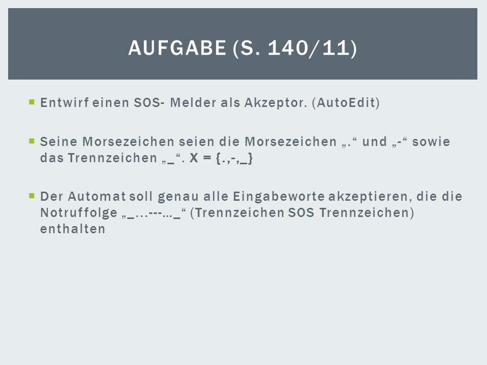 Aufgabe (S. 140/11) Entwirf einen SOS- Melder als Akzeptor. (AutoEdit)