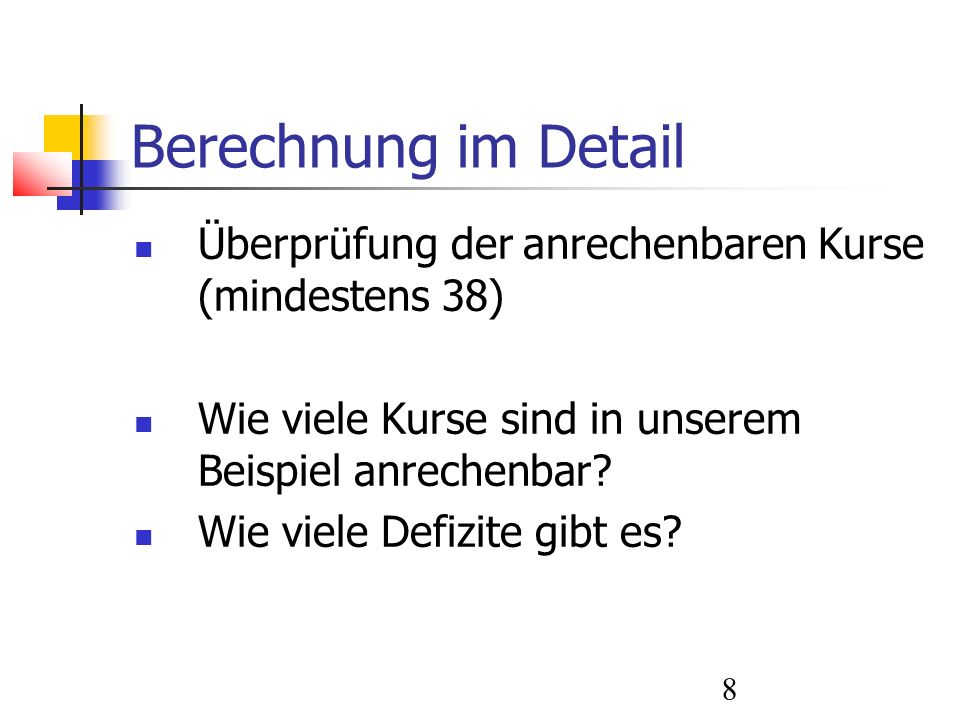 Berechnung im Detail Überprüfung der anrechenbaren Kurse (mindestens 38) Wie viele Kurse sind in unserem Beispiel anrechenbar