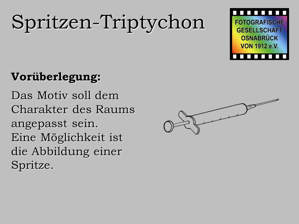 Spritzen-Triptychon Vorüberlegung: