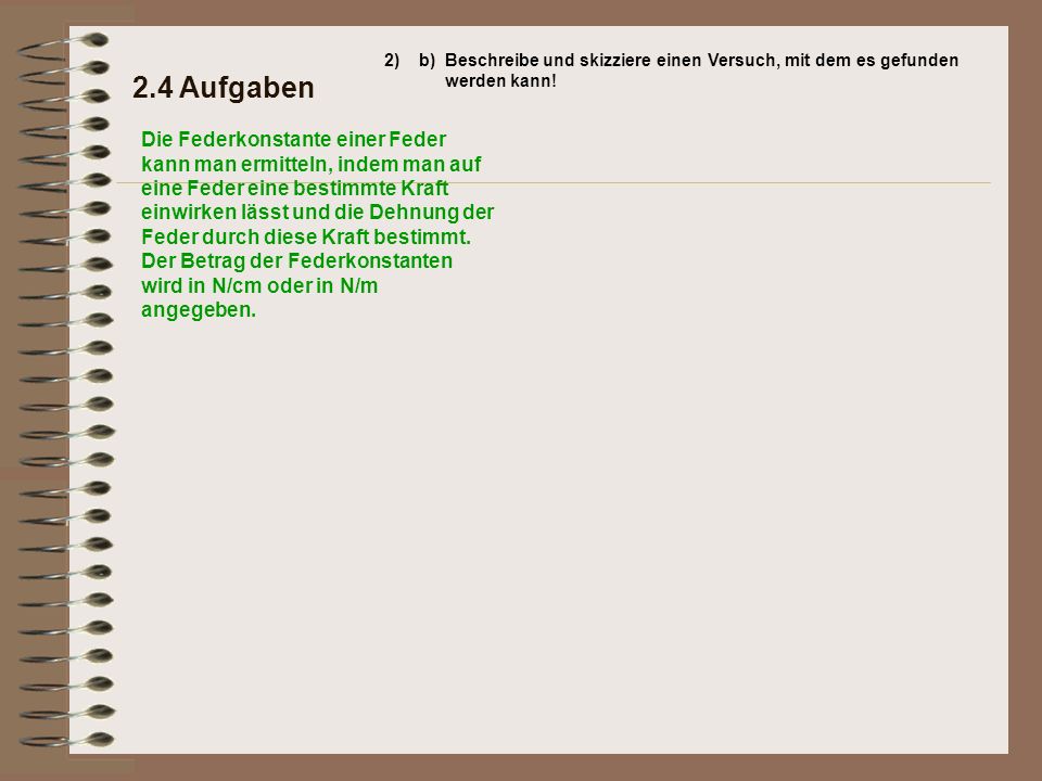 2) b) Beschreibe und skizziere einen Versuch, mit dem es gefunden werden kann! 2.4 Aufgaben.