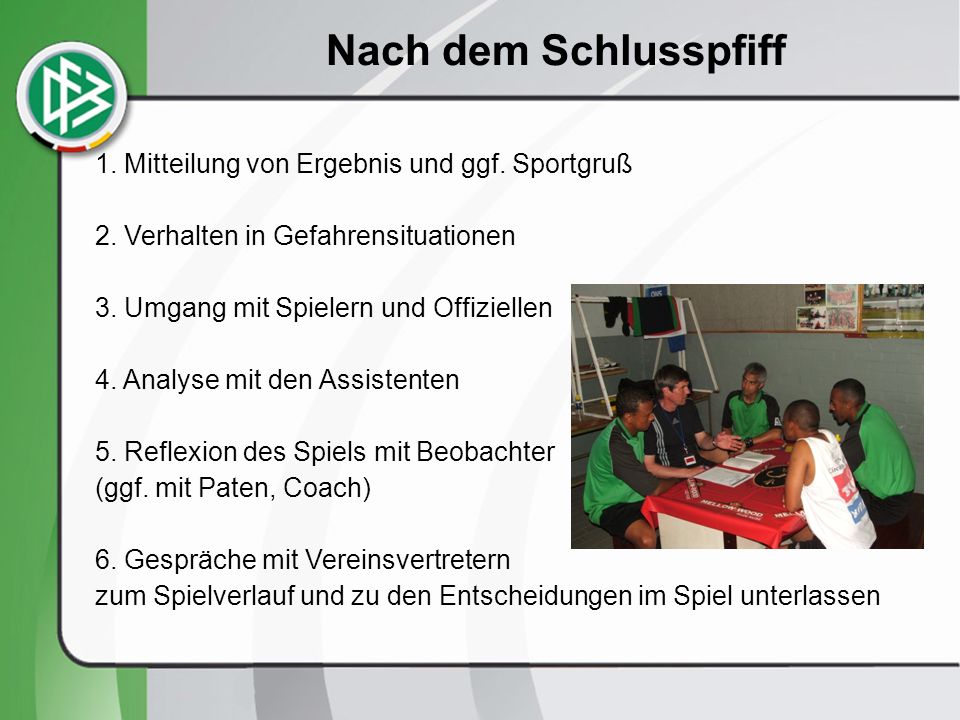 Nach dem Schlusspfiff 1. Mitteilung von Ergebnis und ggf. Sportgruß