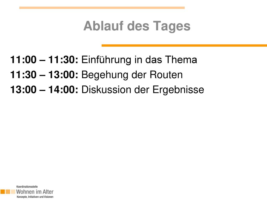 Ablauf des Tages 11:00 – 11:30: Einführung in das Thema