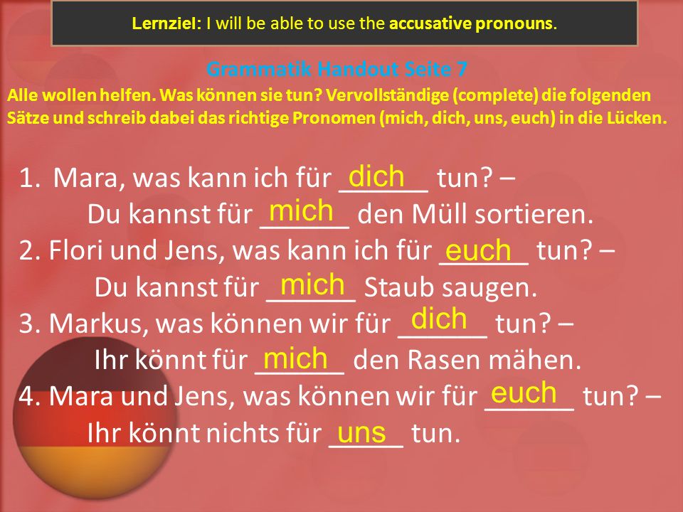 Lernziel: I will be able to use the accusative pronouns.