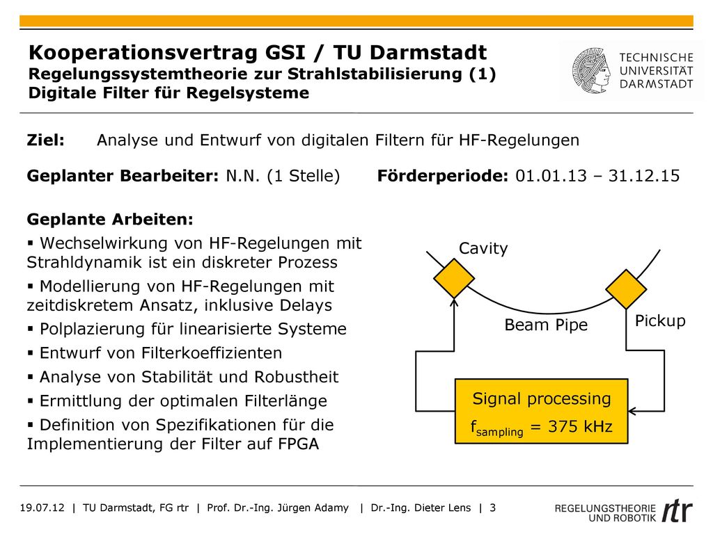 Kooperationsvertrag GSI / TU Darmstadt Regelungssystemtheorie zur Strahlstabilisierung (1) Digitale Filter für Regelsysteme