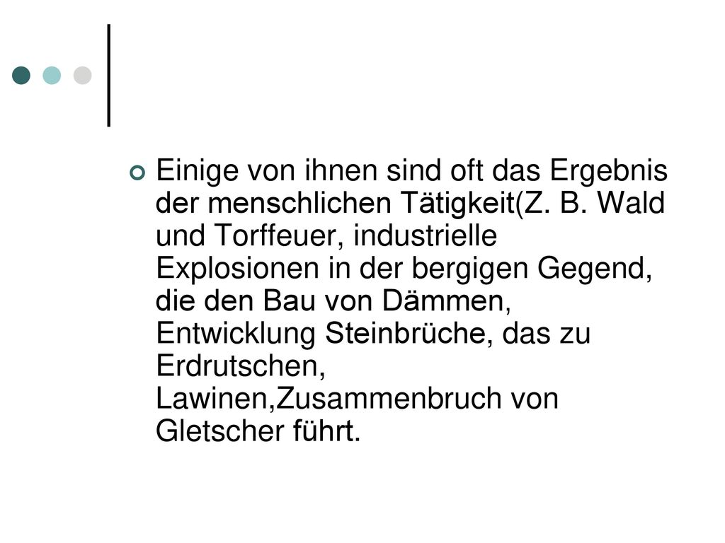 Einige von ihnen sind oft das Ergebnis der menschlichen Tätigkeit(Z. B