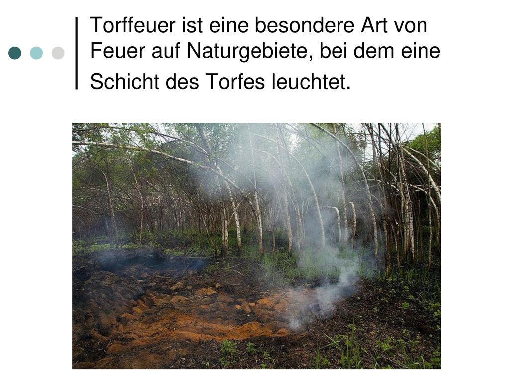 Torffeuer ist eine besondere Art von Feuer auf Naturgebiete, bei dem eine Schicht des Torfes leuchtet.