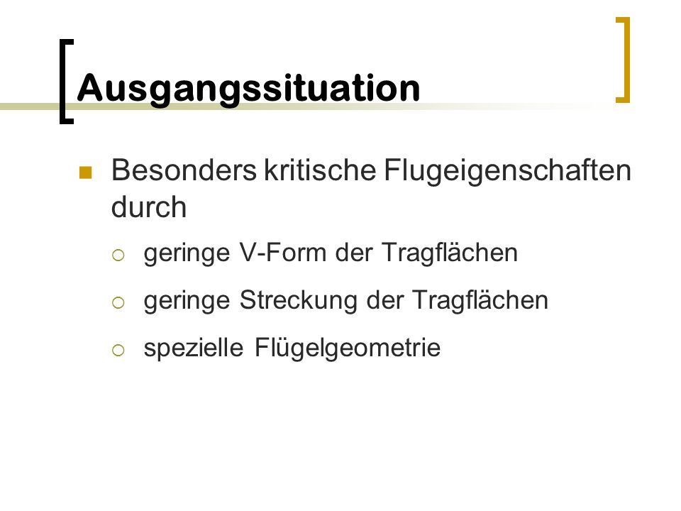 Ausgangssituation Besonders kritische Flugeigenschaften durch