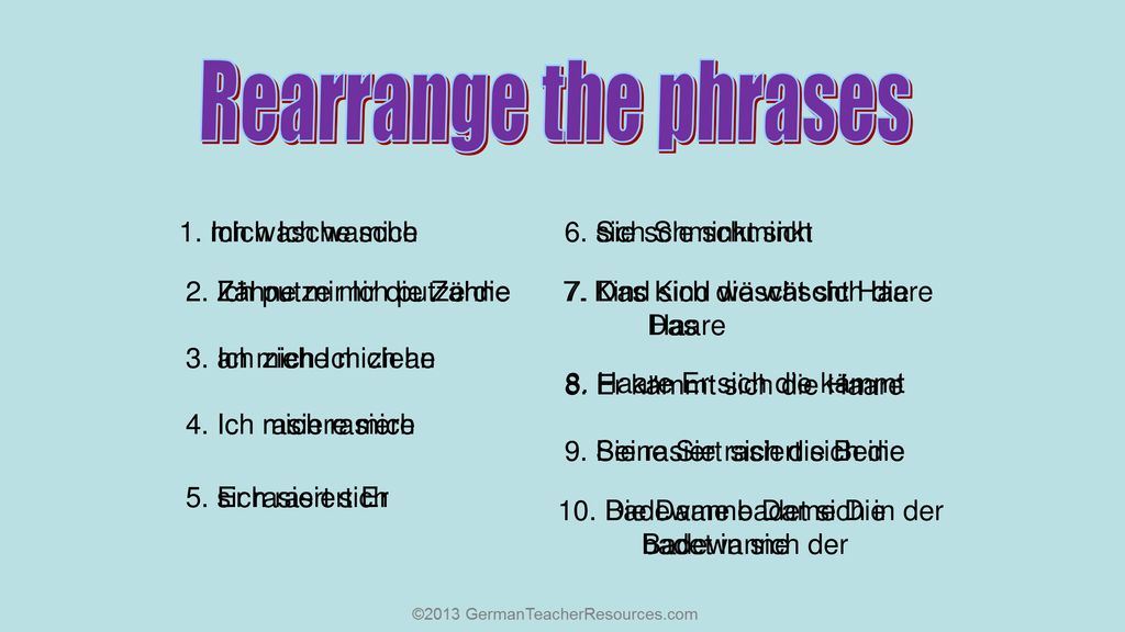 Rearrange the phrases 1. mich Ich wasche 1. Ich wasche mich