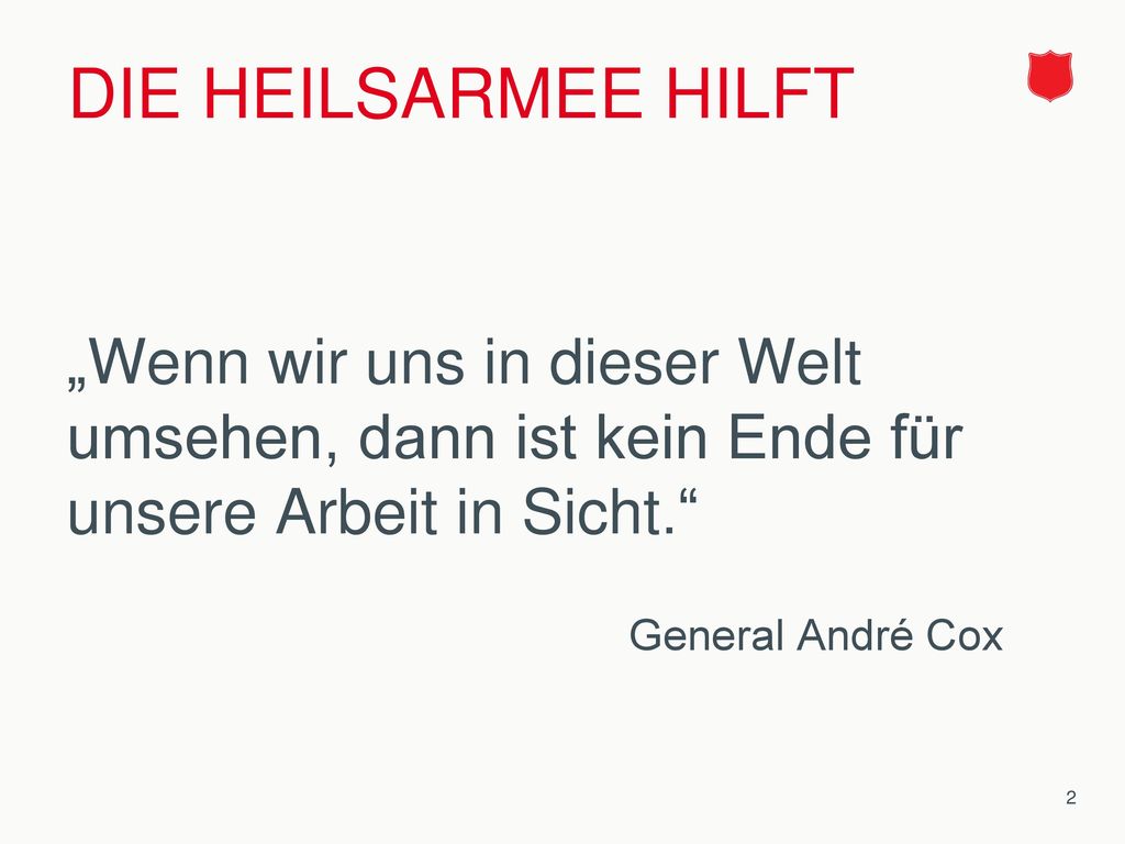 Die Heilsarmee hilft „Wenn wir uns in dieser Welt umsehen, dann ist kein Ende für unsere Arbeit in Sicht.
