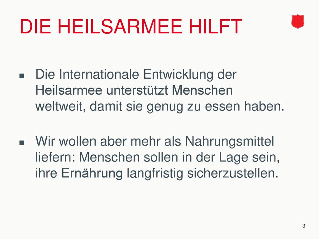 Die Heilsarmee hilft Die Internationale Entwicklung der Heilsarmee unterstützt Menschen weltweit, damit sie genug zu essen haben.
