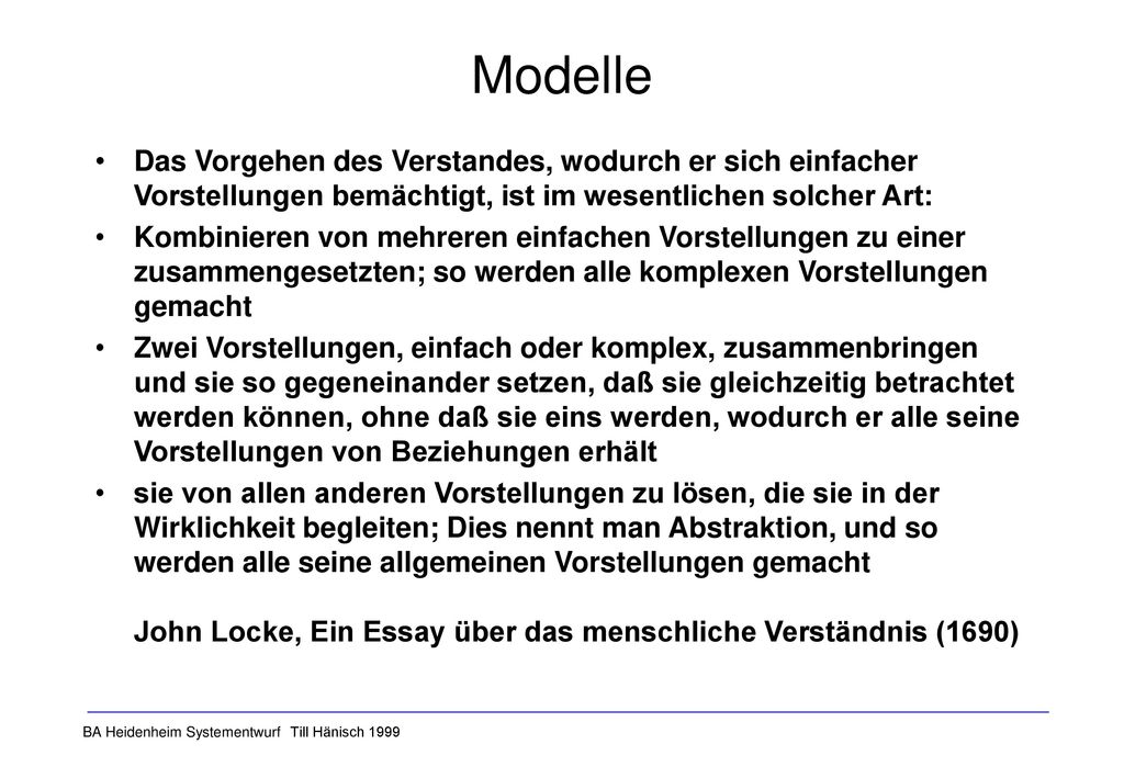 Modelle Das Vorgehen des Verstandes, wodurch er sich einfacher Vorstellungen bemächtigt, ist im wesentlichen solcher Art: