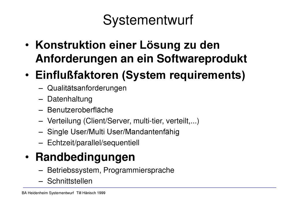 Systementwurf Konstruktion einer Lösung zu den Anforderungen an ein Softwareprodukt. Einflußfaktoren (System requirements)