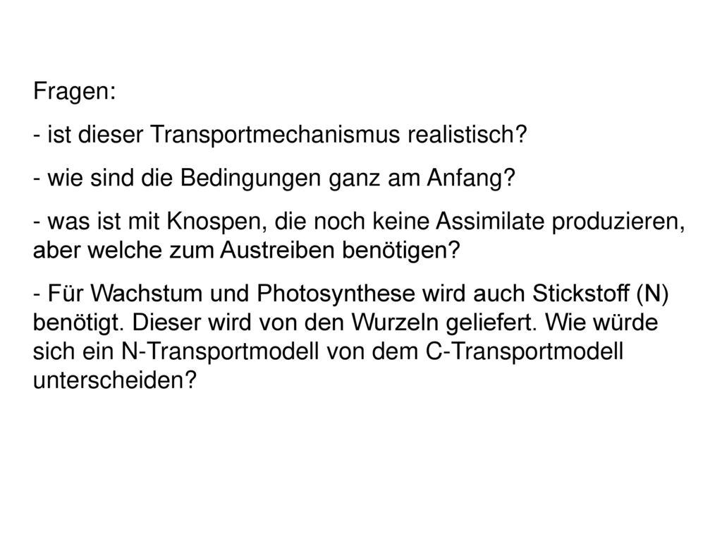 Fragen: - ist dieser Transportmechanismus realistisch - wie sind die Bedingungen ganz am Anfang