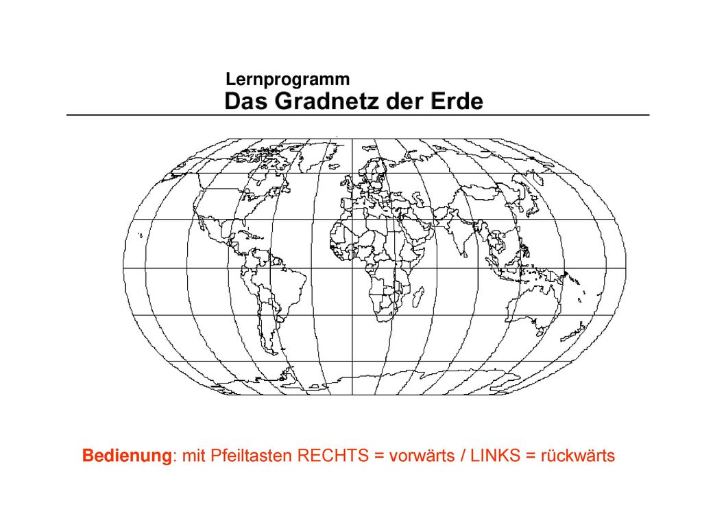 Lernprogramm Bedienung: mit Pfeiltasten RECHTS = vorwärts / LINKS = rückwärts