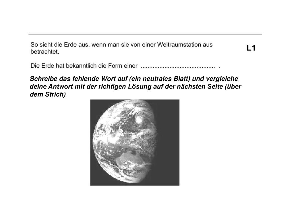 Schreibe das fehlende Wort auf (ein neutrales Blatt) und vergleiche deine Antwort mit der richtigen Lösung auf der nächsten Seite (über dem Strich)