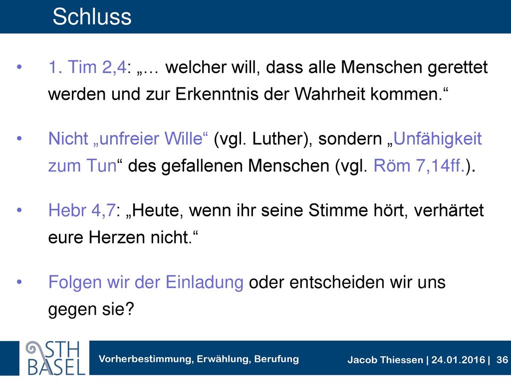 Schluss 1. Tim 2,4: „… welcher will, dass alle Menschen gerettet werden und zur Erkenntnis der Wahrheit kommen.