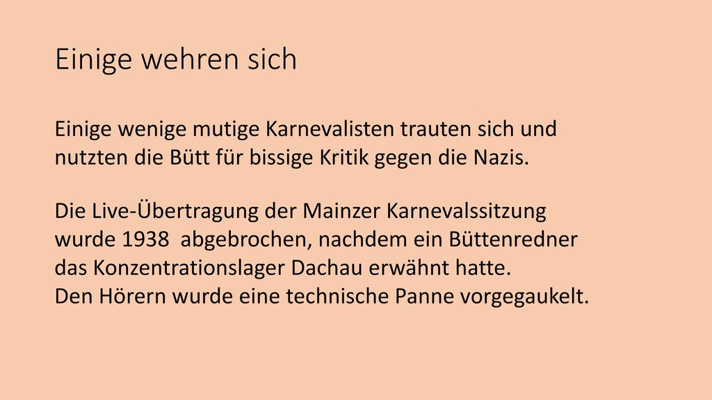 Einige wehren sich Einige wenige mutige Karnevalisten trauten sich und nutzten die Bütt für bissige Kritik gegen die Nazis.