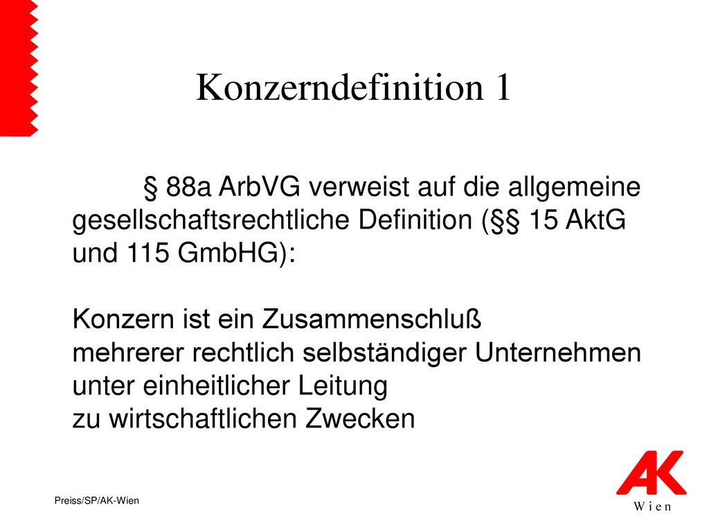 Konzerndefinition 1 § 88a ArbVG verweist auf die allgemeine gesellschaftsrechtliche Definition (§§ 15 AktG und 115 GmbHG):