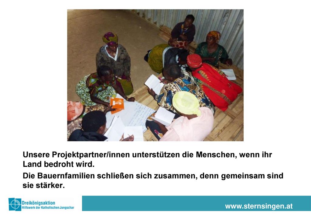 Unsere Projektpartner/innen unterstützen die Menschen, wenn ihr Land bedroht wird.