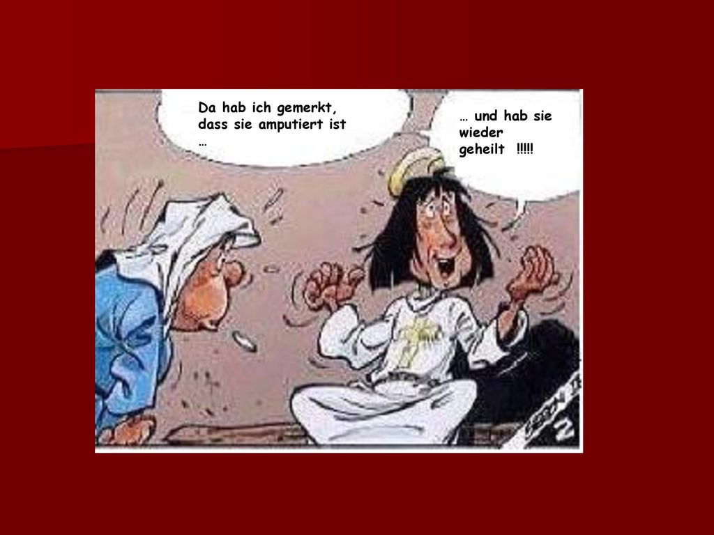 Da hab ich gemerkt, dass sie amputiert ist … … und hab sie wieder geheilt !!!!!