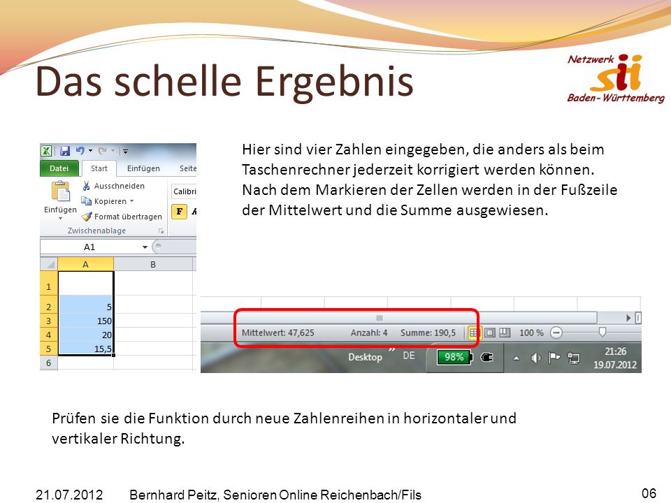 Das schelle Ergebnis Hier sind vier Zahlen eingegeben, die anders als beim. Taschenrechner jederzeit korrigiert werden können.
