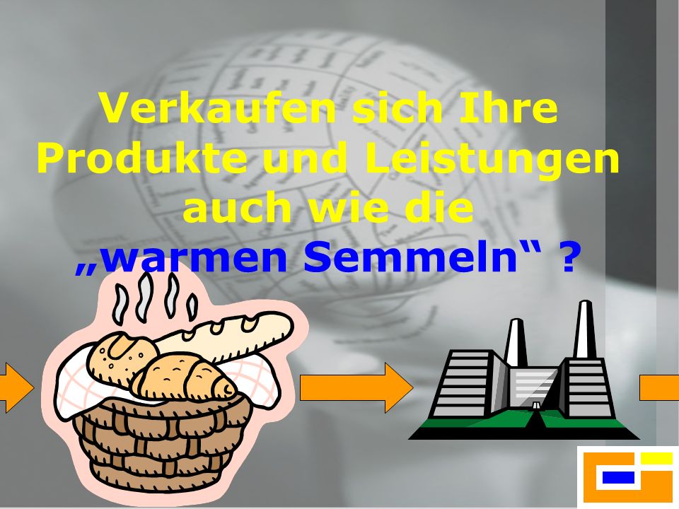 Verkaufen sich Ihre Produkte und Leistungen auch wie die „warmen Semmeln