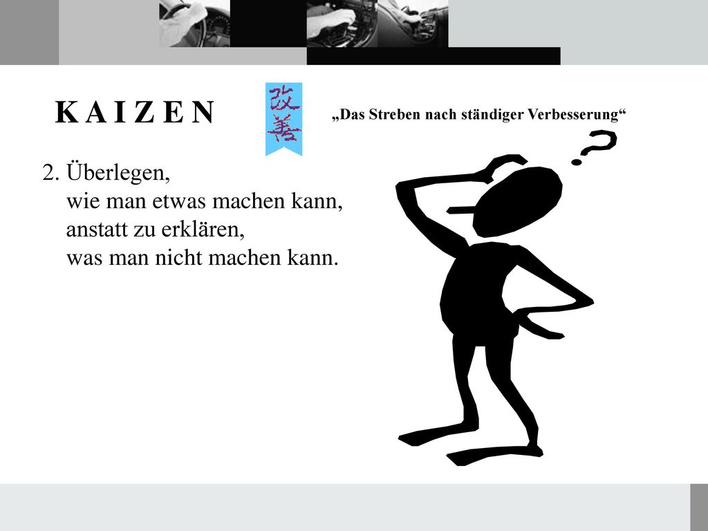 2. Überlegen, wie man etwas machen kann, anstatt zu erklären, was man nicht machen kann.