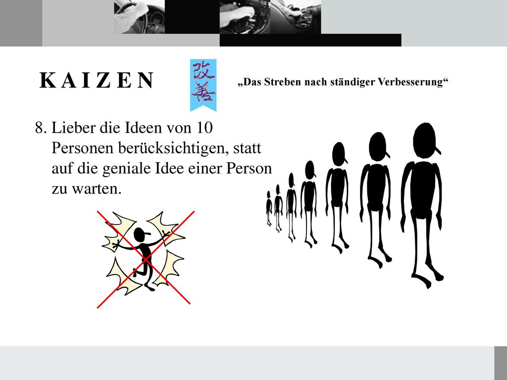 8. Lieber die Ideen von 10 Personen berücksichtigen, statt auf die geniale Idee einer Person zu warten.