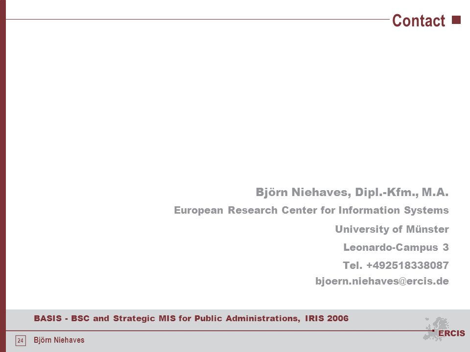 Contact Björn Niehaves, Dipl.-Kfm., M.A. European Research Center for Information Systems. University of Münster.