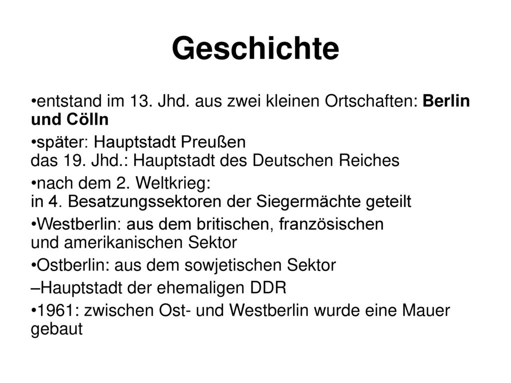 Geschichte entstand im 13. Jhd. aus zwei kleinen Ortschaften: Berlin und Cölln.
