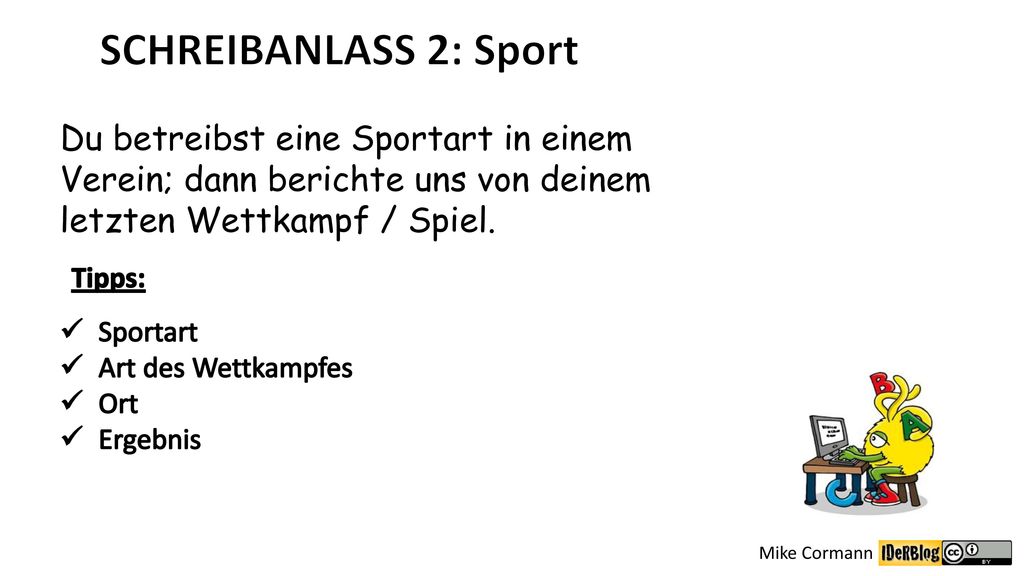 SCHREIBANLASS 2: Sport Du betreibst eine Sportart in einem Verein; dann berichte uns von deinem letzten Wettkampf / Spiel.