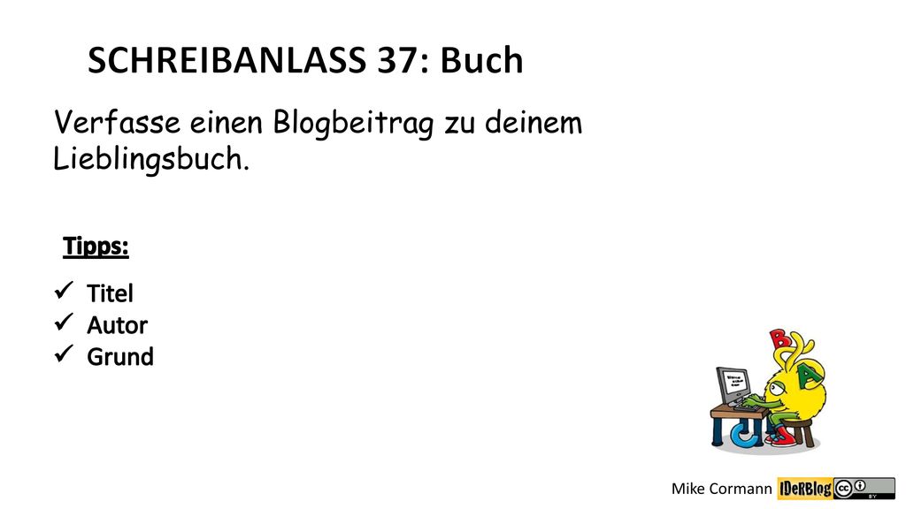 SCHREIBANLASS 37: Buch Verfasse einen Blogbeitrag zu deinem Lieblingsbuch. Tipps: Titel Autor Grund