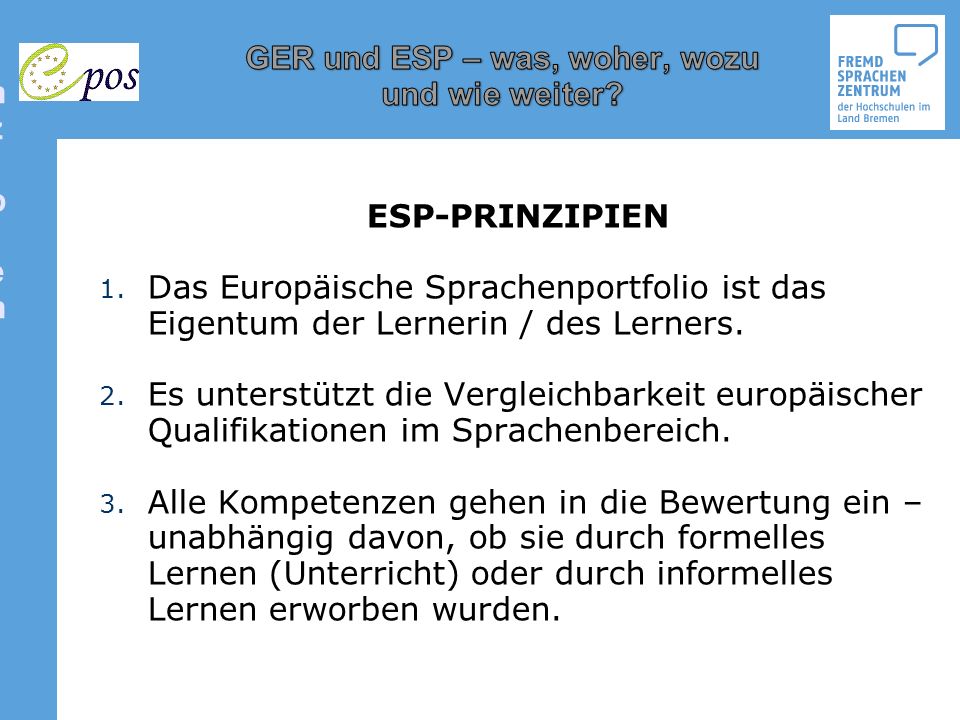 ESP-Prinzipien ESP-PRINZIPIEN. Das Europäische Sprachenportfolio ist das Eigentum der Lernerin / des Lerners.