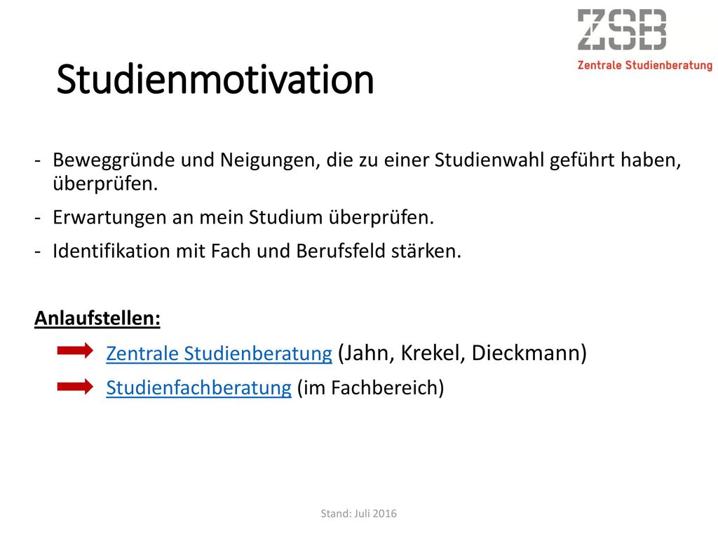 Studienmotivation Beweggründe und Neigungen, die zu einer Studienwahl geführt haben, überprüfen. Erwartungen an mein Studium überprüfen.