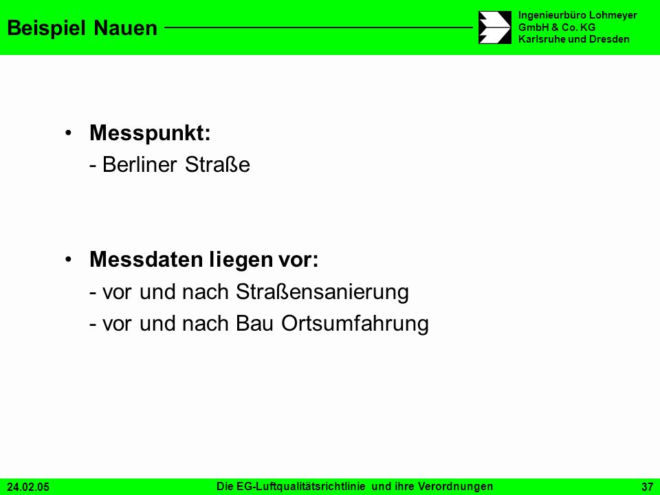 - vor und nach Straßensanierung - vor und nach Bau Ortsumfahrung