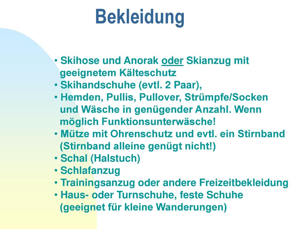 Bekleidung Skihose und Anorak oder Skianzug mit geeignetem Kälteschutz