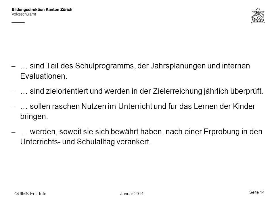 … sind Teil des Schulprogramms, der Jahrsplanungen und internen Evaluationen.